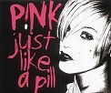 Pink - Just Like A Pill