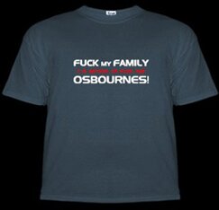 Buy the Fuck My Family I'm Moving In With The Osbournes t-shirt!